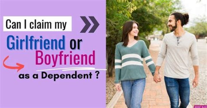 Can a boyfriend claim a girlfriend as a dependent?