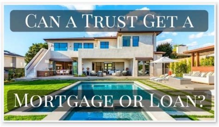 Can a trust get a home mortgage?