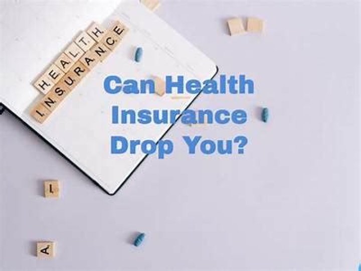 Can my health insurance drop me?