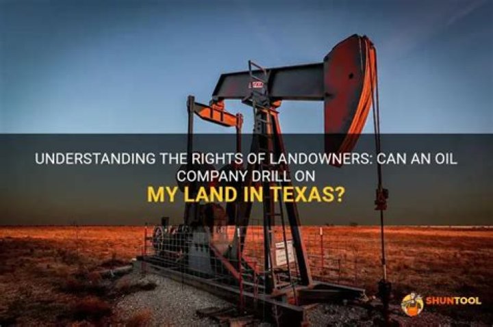 Can oil company drill on my land?