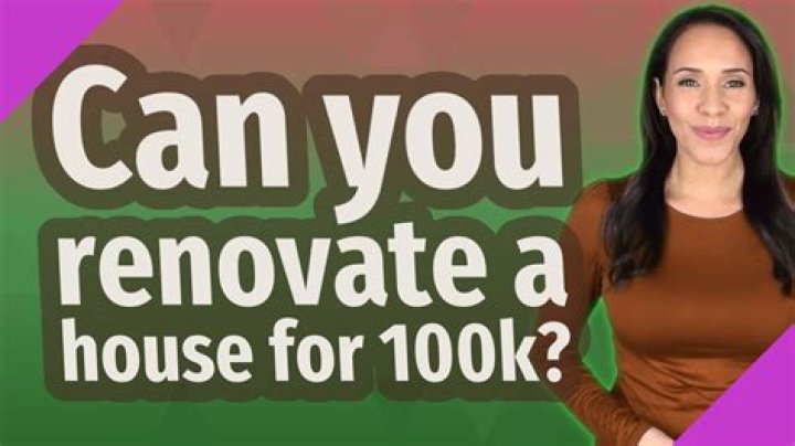 Can you renovate a house for 100k?
