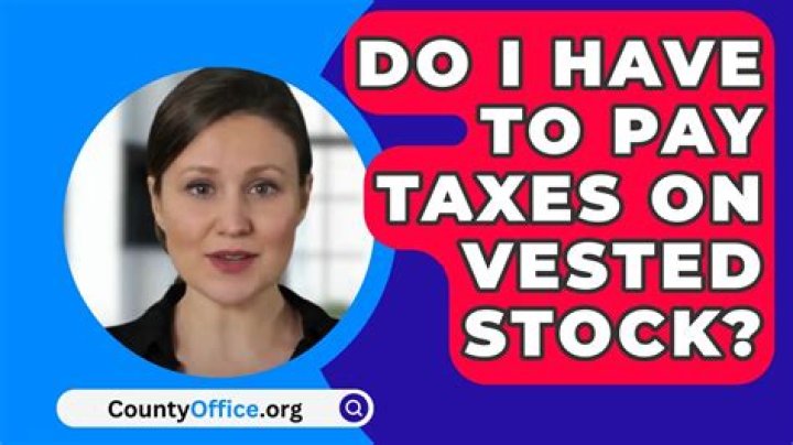 Do I have to pay taxes on vested RSU?