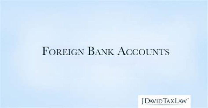 Do you have to declare foreign bank accounts?