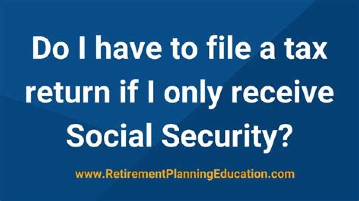 Do you have to file a tax return if you receive SSI?