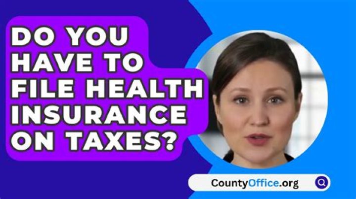 Do you have to file insurance on taxes?