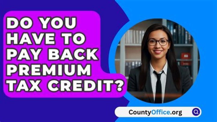Do you have to pay back premium tax credit?