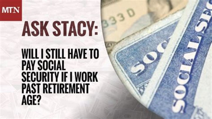 Do you have to pay Social Security if you work past age 70?