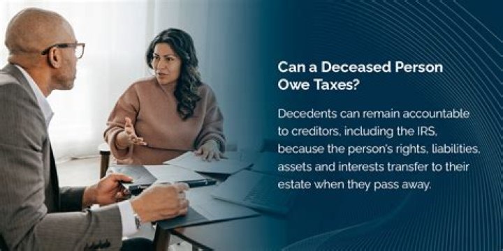 Do you owe taxes if deceased?