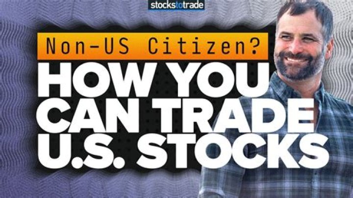 How can a non-US citizen trade US stocks?
