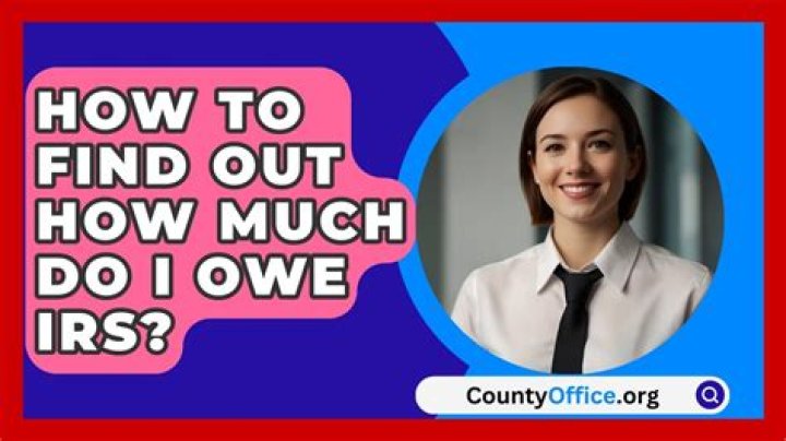 How can I find out how much I owe on my taxes?