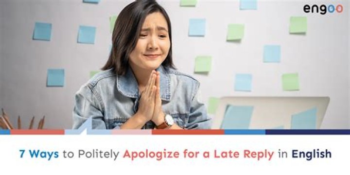 How do you apologize for a late response?