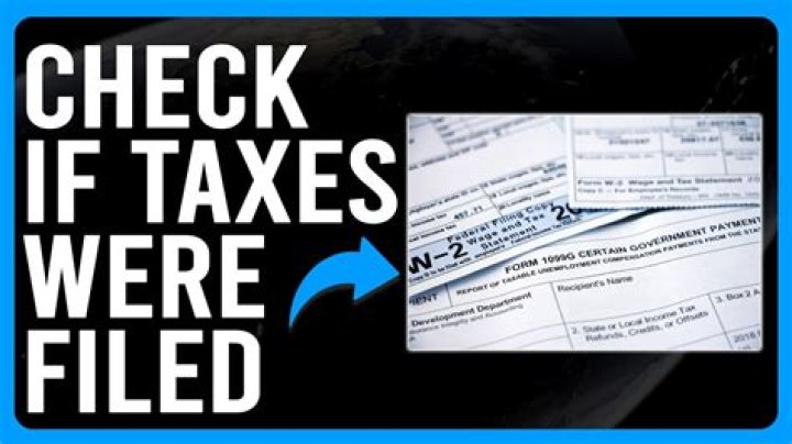 How do you check and see if your taxes have been filed?
