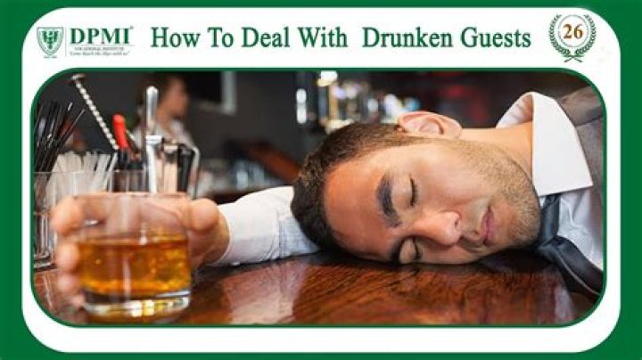 How do you deal with drunken guests?