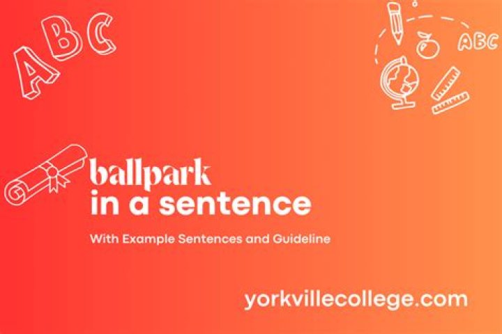 How do you use ballpark in a sentence?