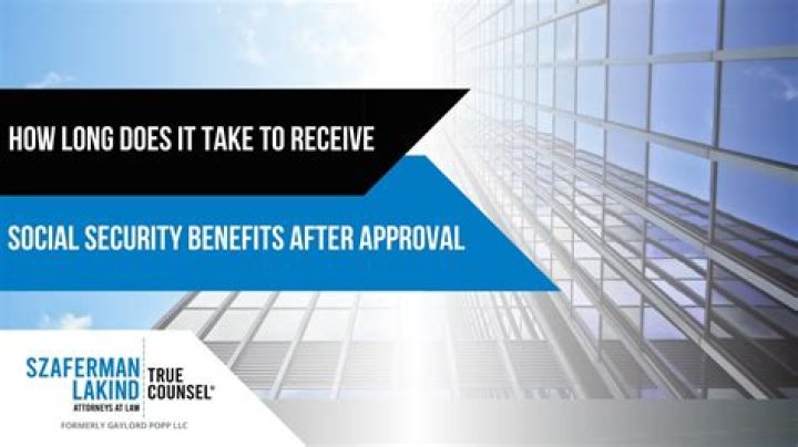 How long does it take to receive Social Security benefits after approval?
