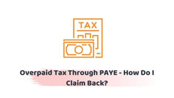 How to claim back tax I have overpaid through PAYE?