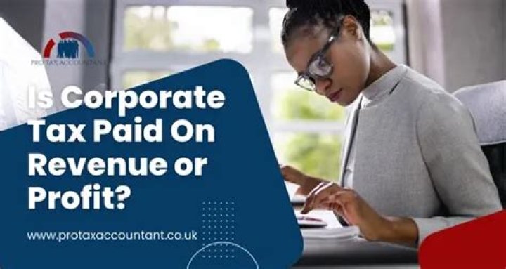 Is corporate tax paid on revenue or profit?
