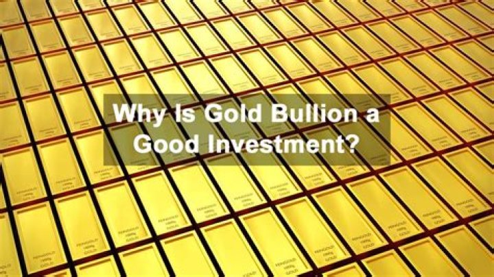 Is gold bullion a good investment?