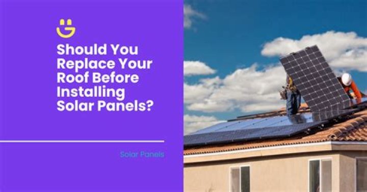 Should you get a new roof before installing solar panels?