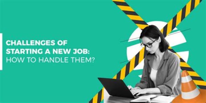 What are the challenges of starting a new job?
