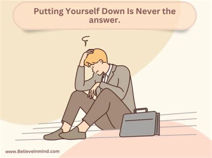 What does dont put yourself down mean?