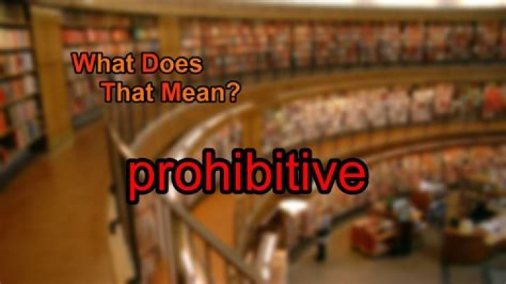 What does prohibitive mean?