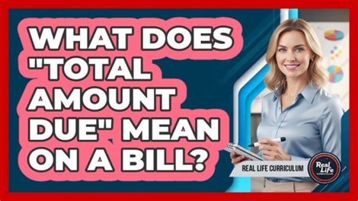 What does Total Amount Due mean?