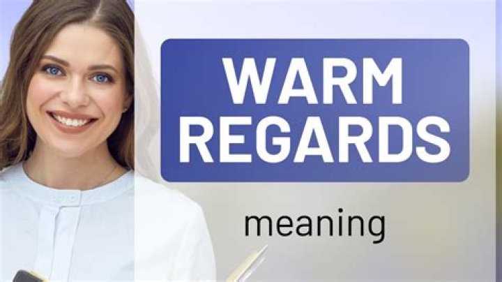What does with warmest regards mean?