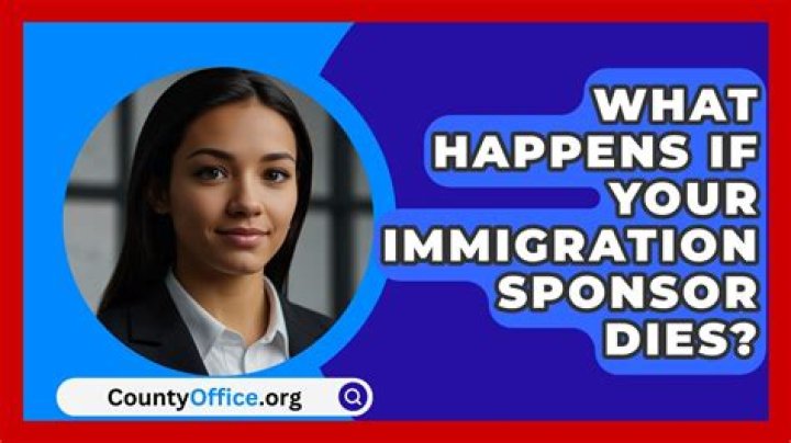 What happens if immigration sponsor dies?