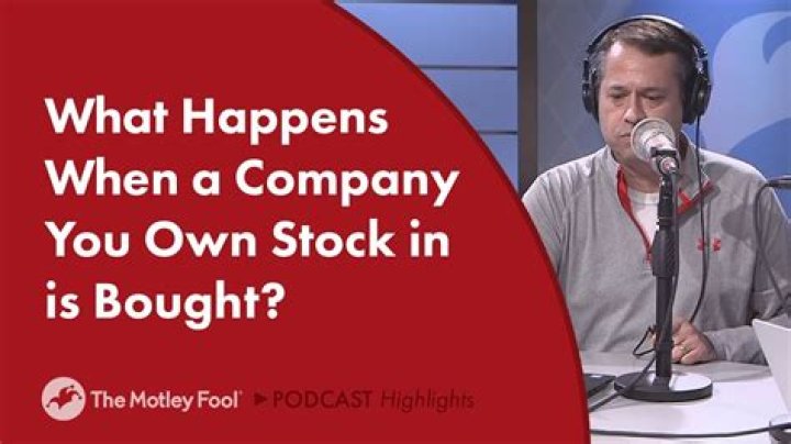 What happens when you own stock in a company that gets bought out?