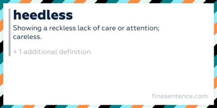 What is a sentence for heedless?