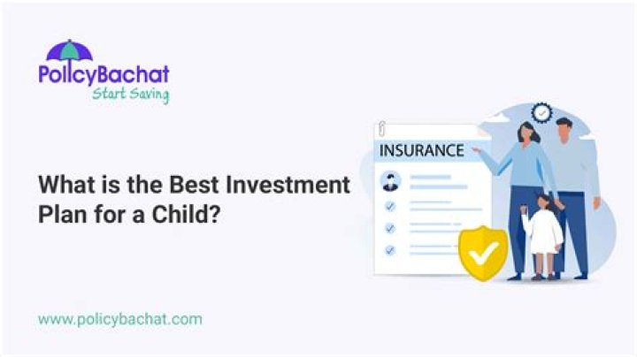 What is the best investment plan for a child?
