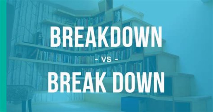 What is the difference between breakdown and break down?