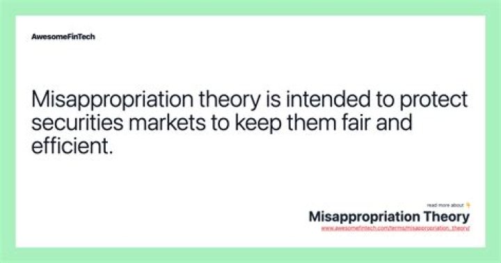 What is the misappropriation theory?
