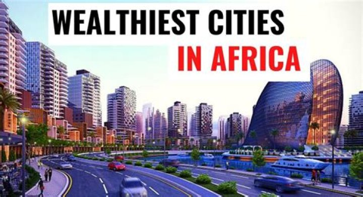 What is the richest city in Africa 2021?