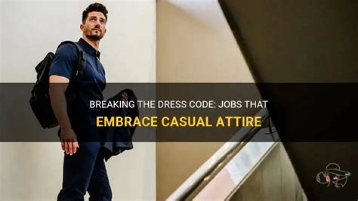 What jobs have no dress code?