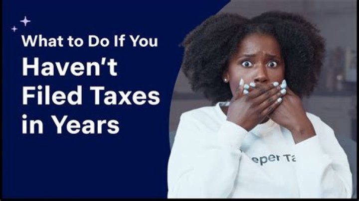 What should I do if I have not filed my tax return?