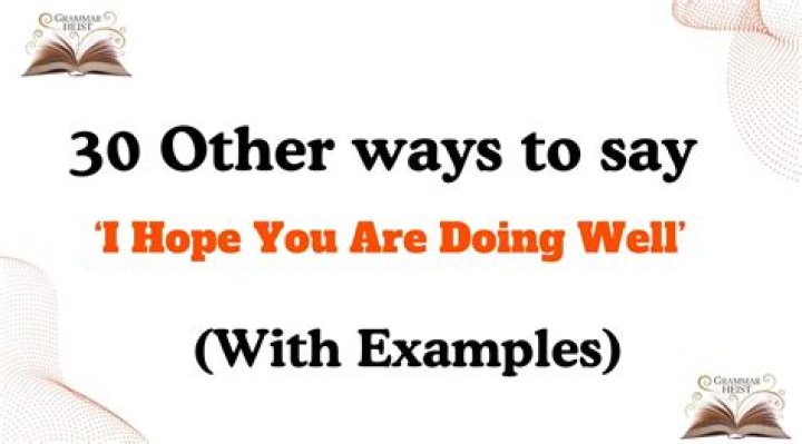 What to say to hope you are doing well?
