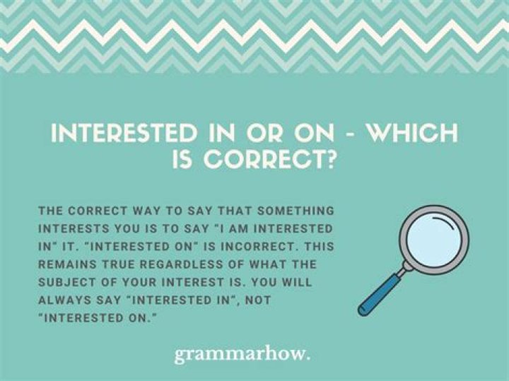 Which is correct interested in or interested on?