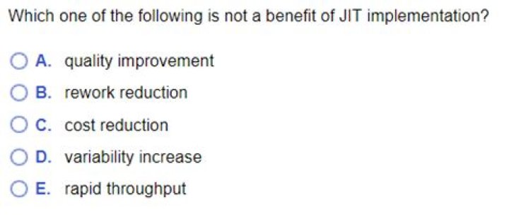 Which is not a benefit of JIT?