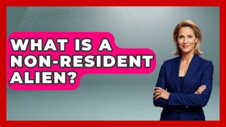 Who is classified as a non resident alien?