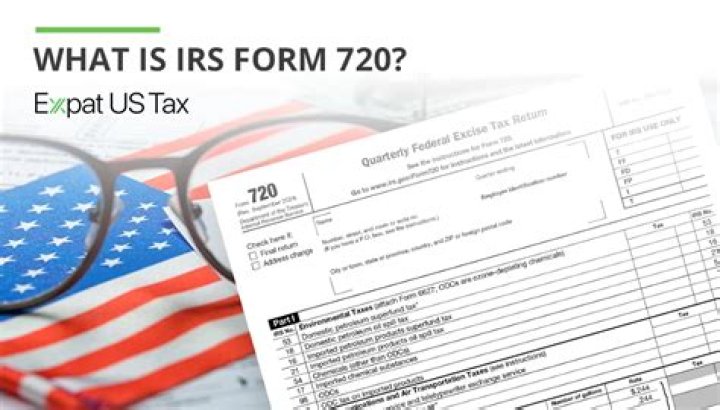 Who must file IRS Form 720?