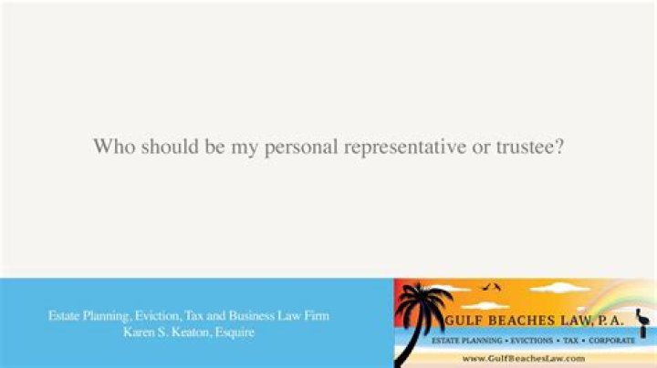 Who should be my personal representative?
